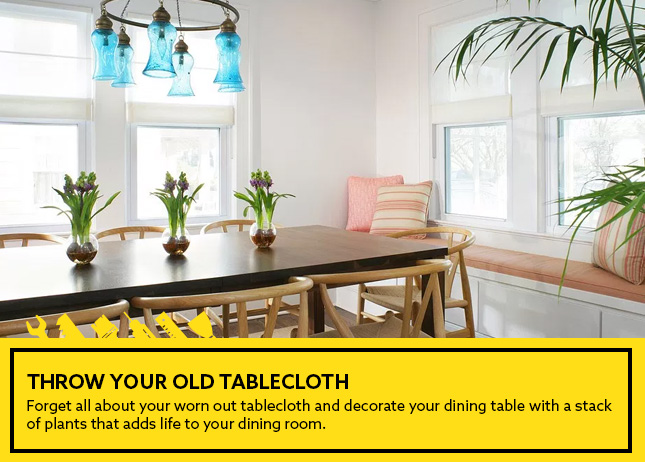 Throw your old tablecloth - use greenery to decorate your house